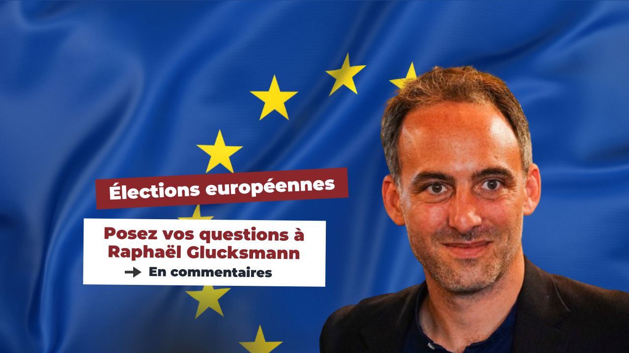 Elections européennes : posez vos questions à Raphaël Glucksmann